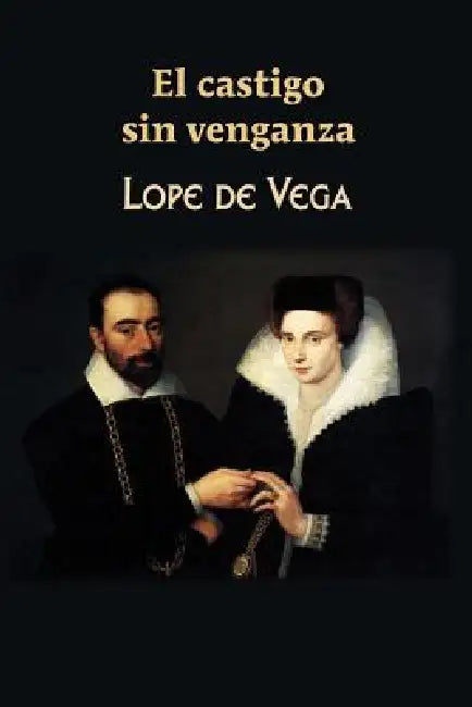 El castigo sin venganza by Lope De Vega