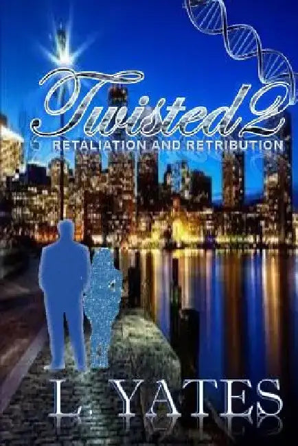 Twisted: Retaliation and Retribution by L. Yates
