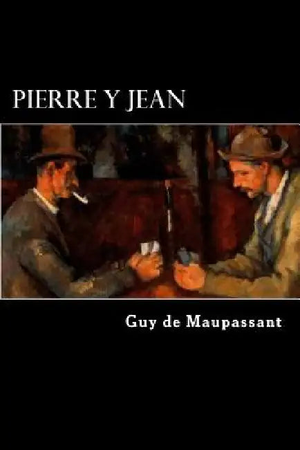 Pierre y Jean (French Edition) by Guy De Maupassant