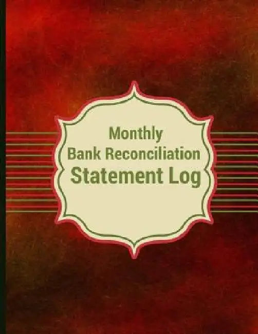 Monthly Bank Reconciliation Statement Log by Elizabeth S. R. M. Cole