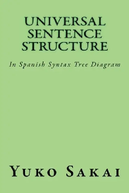 Universal Sentence Structure: In Spanish Syntax Tree Diagram by Yuko Sakai