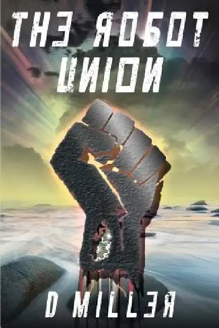 The Robot Union by D. Miller