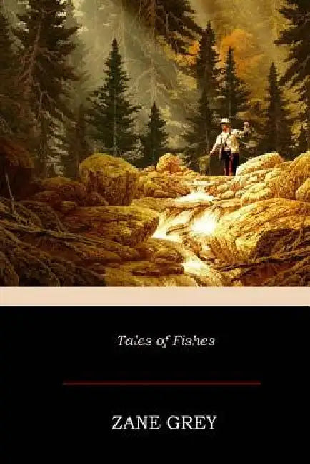 Tales of Fishes by Zane Grey