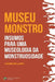 MUSEU-MONSTRO Insumos para uma museologia da monstruosidade by Sibylla Pires, Vladimir
