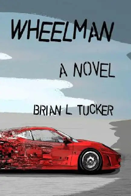 Wheelman by Brian L. Tucker