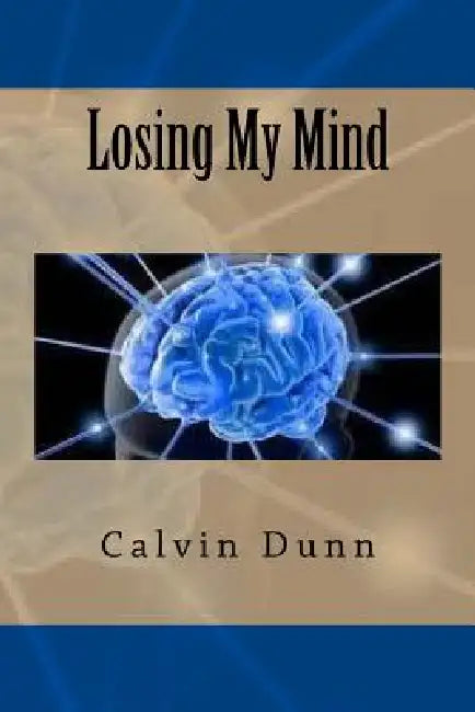 Losing My Mind by Calvin Dunn