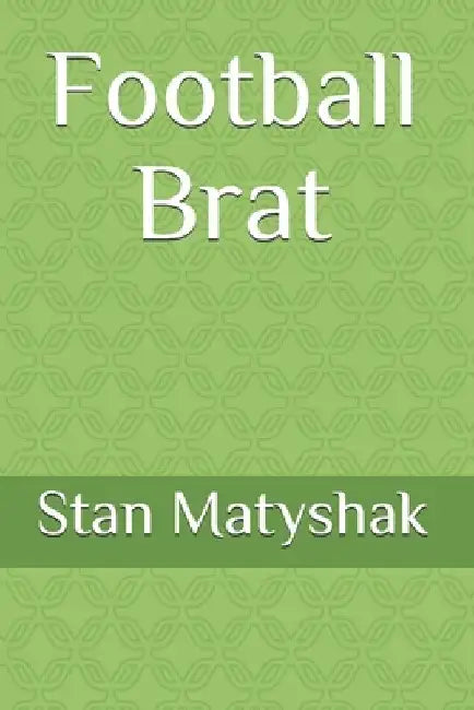 Football Brat by Stan Matyshak