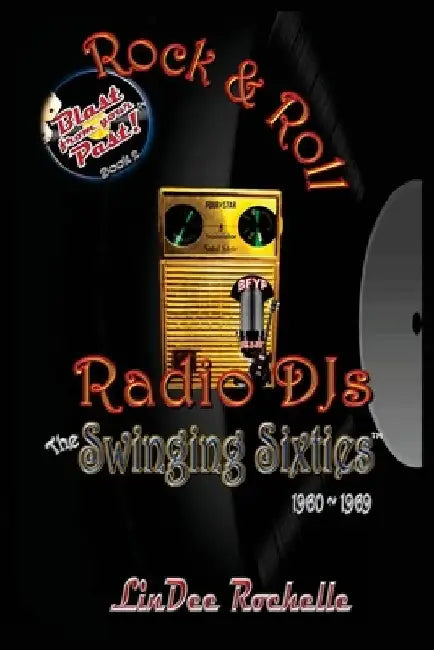 Rock & Roll Radio DJs: The Swinging Sixties 1960-1969: Blast from Your Past! (Black & White - Book 2) by Lindee Rochelle