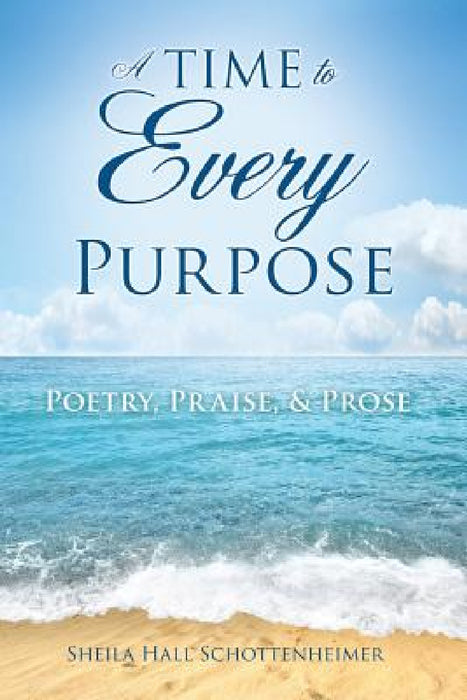 A Time To Every Purpose by Sheila Hall Schottenheimer