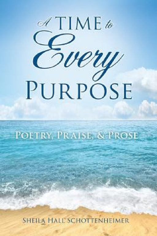 A Time To Every Purpose by Sheila Hall Schottenheimer