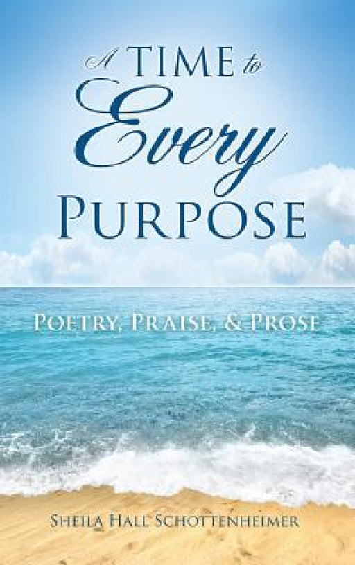 A Time To Every Purpose by Sheila Hall Schottenheimer