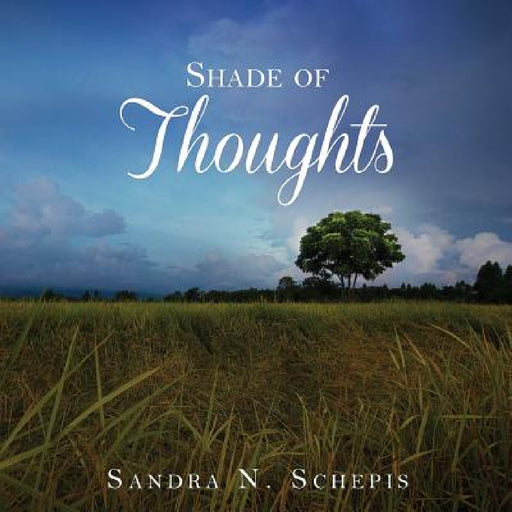 Shade of Thoughts by Sandra N. Schepis