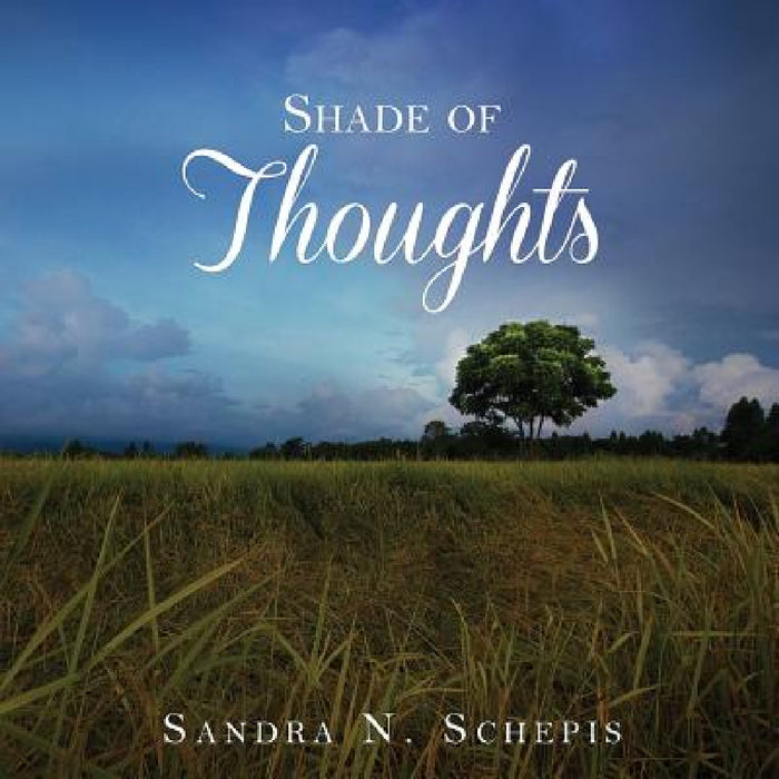 Shade of Thoughts by Sandra N. Schepis