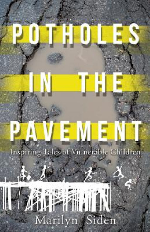 Potholes in the Pavement: Inspiring Tales of Vulnerable Children by Marilyn Siden