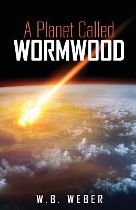 A Planet Called Wormwood by W. B. Weber