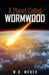 A Planet Called Wormwood by W. B. Weber