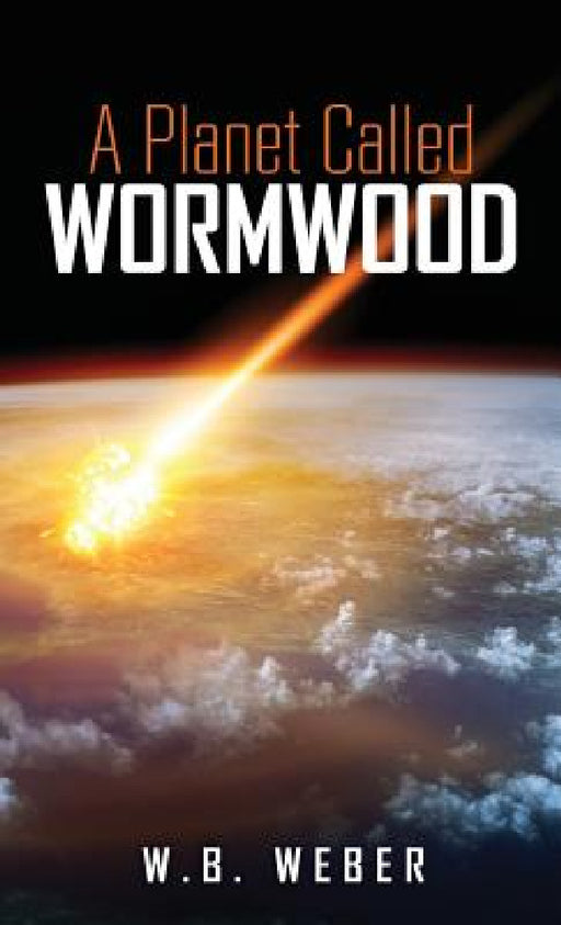 A Planet Called Wormwood by W. B. Weber
