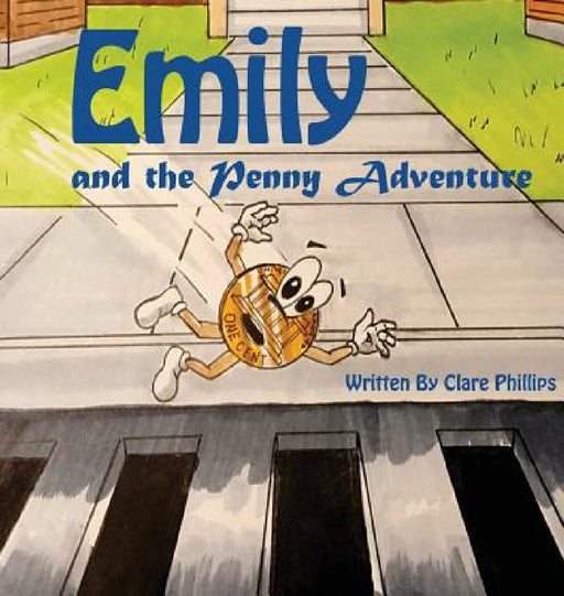 Emily And The Penny Adventure by Clare Phillips, Steve Mancione