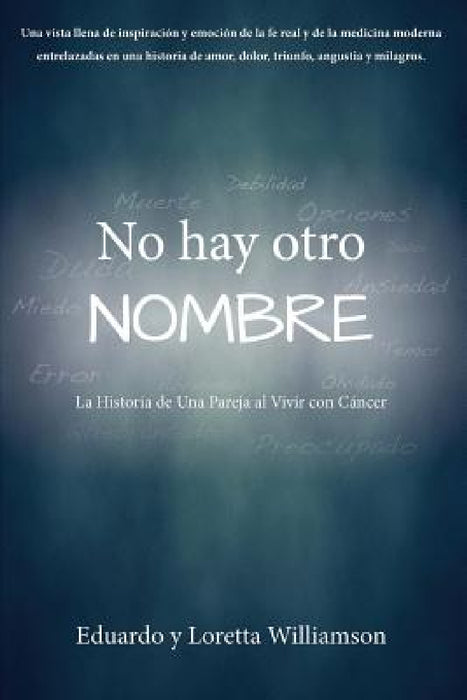 No hay otro NOMBRE: La Historia de Una Pareja al Vivir con Cáncer by Eduardo y. Loretta Williamson