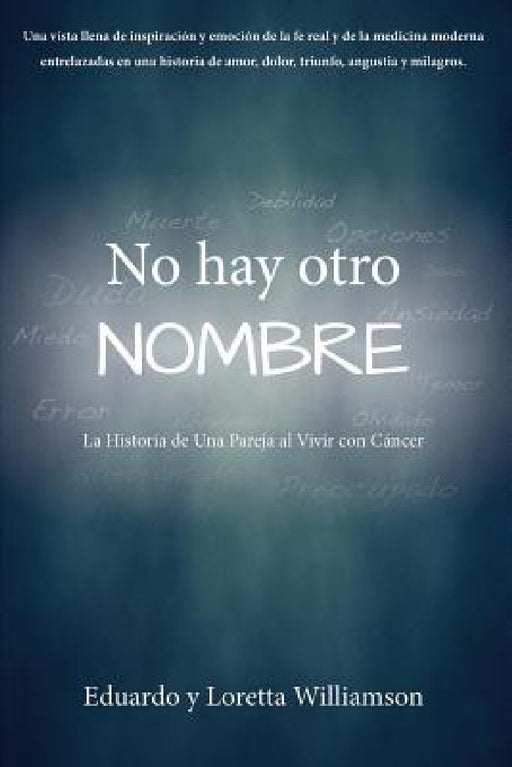 No hay otro NOMBRE: La Historia de Una Pareja al Vivir con Cáncer by Eduardo y. Loretta Williamson