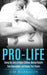 Pro-Life: Saving the Lives of Unborn Children, Making Possible Their Descendants, and Helping Their Parents by Jim Harrison