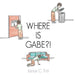 Where Is Gabe?! by Janice C. Tritt
