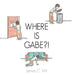Where Is Gabe?! by Janice C. Tritt