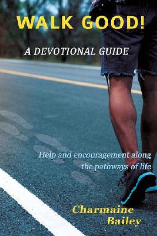 WALK GOOD! A Devotional by Charmaine Bailey