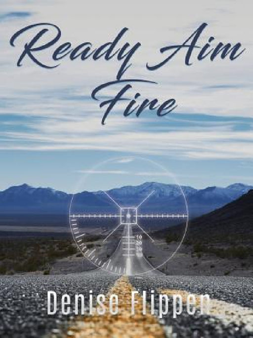 Ready Aim Fire by Denise Flippen
