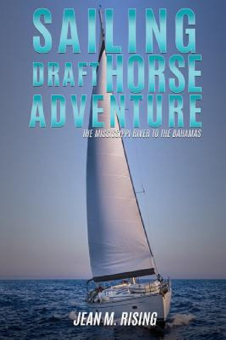 Sailing Draft Horse Adventure by Jean M. Rising