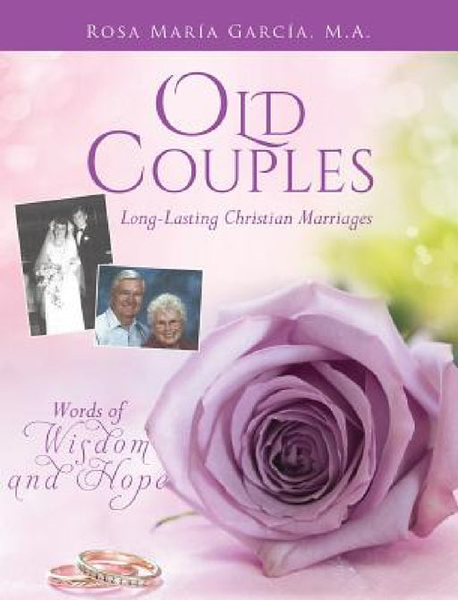 Old Couples: Long-Lasting Christian Marriages by Rosa Maria Garcia M. a.