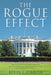 The Rogue Effect: Political Shock and Awe Provided by Reagan and Trump Utter Disbelief and Anger Experienced by the Left, Liberal Media and Political by Kevin J. O'Brien