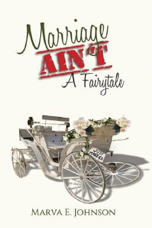 Marriage Ain't A Fairytale by Marva E. Johnson