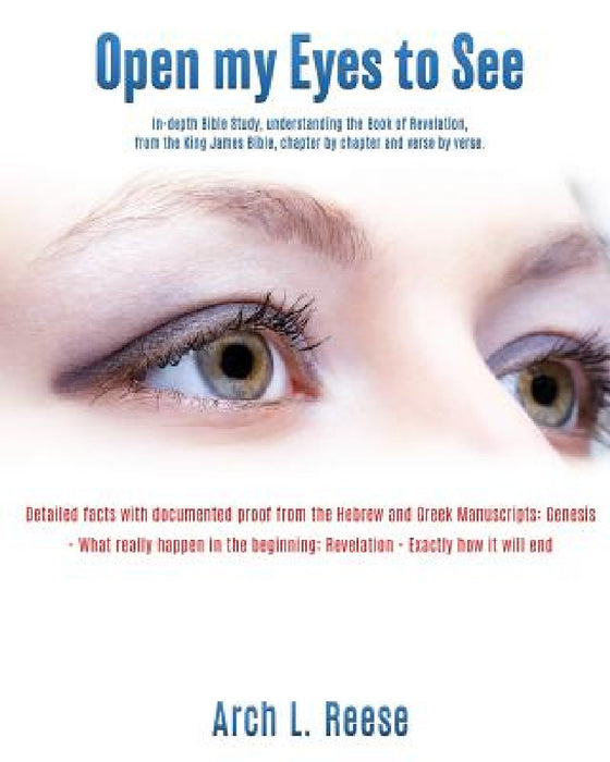 Open My Eyes To See by Arch L. Reese