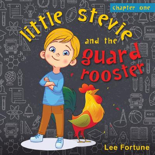 Little Stevie and the Guard Rooster by Lee Fortune
