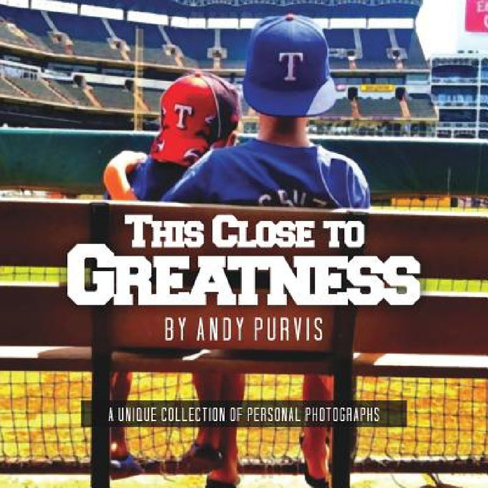 This Close To Greatness by Andy Purvis