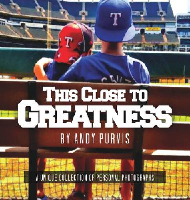 This Close To Greatness by Andy Purvis