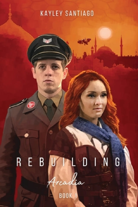 Rebuilding Arcadia by Kayley Santiago