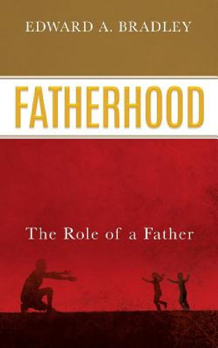 Fatherhood by Edward A. Bradley