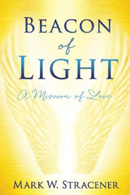 Beacon Of Ligjt by Mark W. Stracener