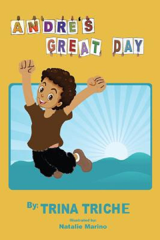 Andre's Great Day by Trina Triche, Natalie Marino