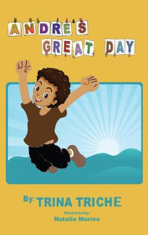 Andre's Great Day by Trina Triche, Natalie Marino
