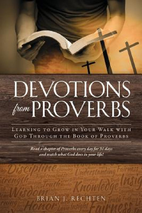 Devotions from Proverbs by Brian J. Rechten