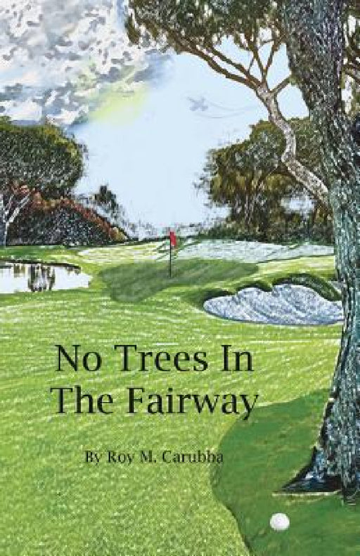 No Trees in the Fairway by Roy Martial Carubba