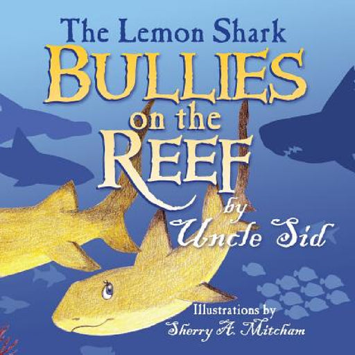 The Lemon Shark BULLIES on the REEF by Uncle Sid