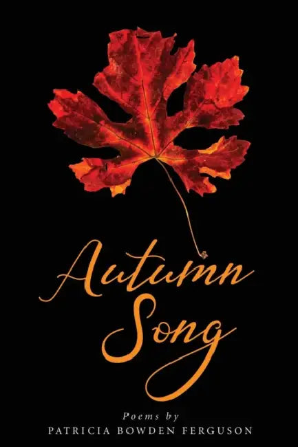 Autumn Song by Patricia Bowden Ferguson