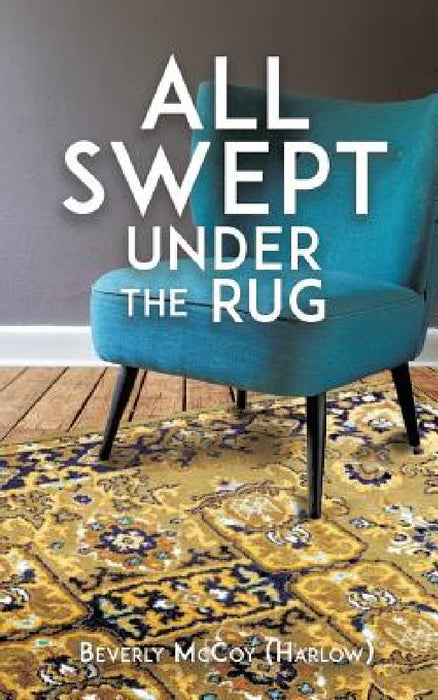 All Swept Under the Rug by Beverly McCoy (Harlow)