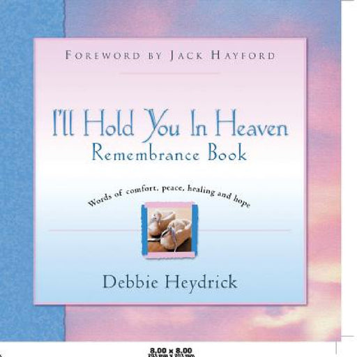 I'll Hold You In Heaven Remembrance Book by Debbie Heydrick