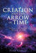 Creation and the Arrow of Time by Philip Giorgio