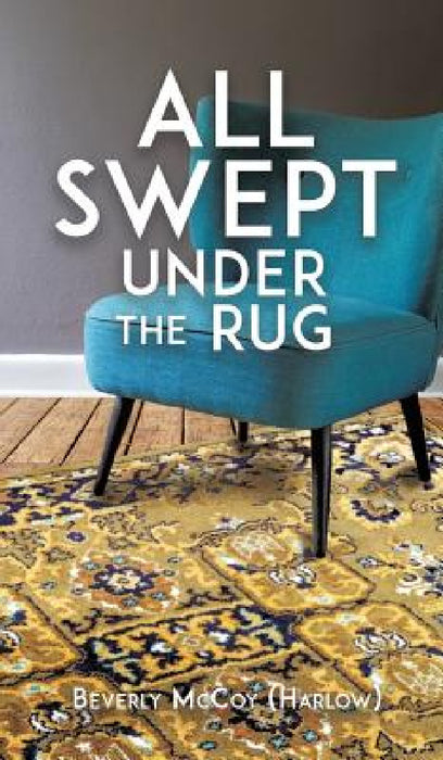 All Swept Under the Rug by Beverly McCoy (Harlow)